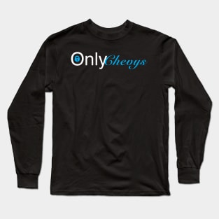 Only Chevys Long Sleeve T-Shirt